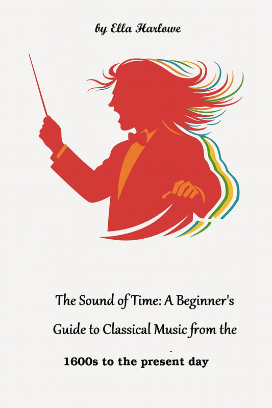 The Sounds Of Time - A Beginners Guide to Classical Music (Ebook & EPUB)